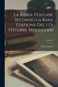 La Bibbia Volgare Secondo La Rara Edizione Del I Di Ottobre Mcccclxxi; Volume 2 - Negroni, Carlo