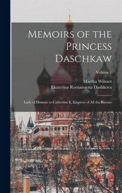 Cover Memoirs of the Princess Daschkaw: Lady of Honour to Catherine Ii, Empress of All the Russias; Volume 1
