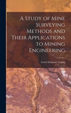 A Study of Mine Surveying Methods and Their Applications to Mining Engineering - Young, Lewis Emanuel