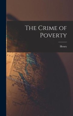 The Crime of Poverty - George, Henry