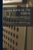 The Book of the Jubilee: In Commemoration of the Ninth Jubilee of the University of Glasgow