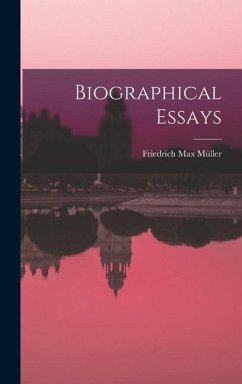 Biographical Essays - Müller, Friedrich Max