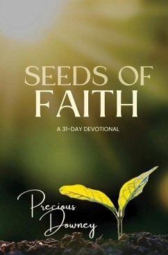 Seeds of Faith: A 31-Day Devotional - Downey, Precious