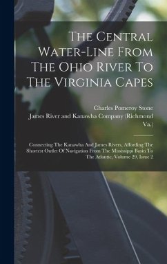 Cover The Central Water-line From The Ohio River To The Virginia Capes: Connecting The Kanawha And James Rivers, Affording The Shortest Outlet Of Navigation