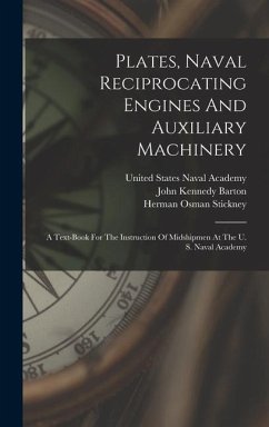 Plates, Naval Reciprocating Engines And Auxiliary Machinery: A Text-book For The Instruction Of Midshipmen At The U. S. Naval Academy - Barton, John Kennedy