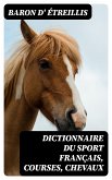 Dictionnaire du sport français, courses, chevaux (eBook, ePUB)