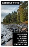 Souvenirs du Nord: La guerre, la Russie, les Russes et l'esclavage (eBook, ePUB)