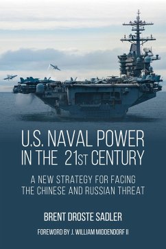 U.S. Naval Power in the 21st Century (eBook, ePUB) - Sadler, Brent D.