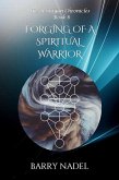Forging of a Spiritual Warrior (Hoshiyan Chronicles, #8) (eBook, ePUB) Forging of a Spiritual Warrior (Hoshiyan Chronicles, #8) (eBook, ePUB)