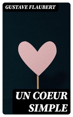 Un coeur simple (eBook, ePUB) - Flaubert, Gustave