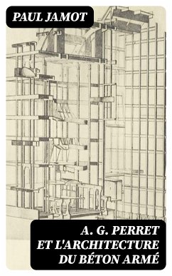 A. G. Perret et l'architecture du béton armé (eBook, ePUB) - Jamot, Paul