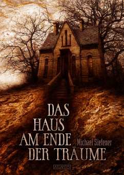 Das Haus am Ende der Träume (eBook, ePUB) - Siefener, Michael