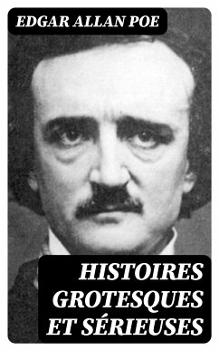 Histoires grotesques et sérieuses (eBook, ePUB) - Poe, Edgar Allan