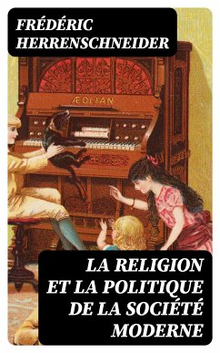 La religion et la politique de la société moderne (eBook, ePUB) - Herrenschneider, Frédéric