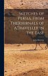 Sketches of Persia, From TheJournals of... - Bild 1