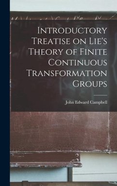 Introductory Treatise on Lie's Theory of Finite Continuous Transformation Groups - Edward, Campbell John