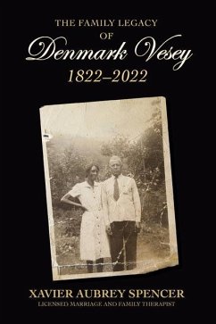 The Family Legacy of Denmark Vesey 1822-2022 - Spencer, Xavier Aubrey