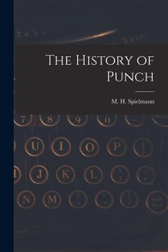 The History of Punch - Spielmann, M H The History of Punch - Spielmann, M H