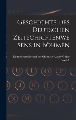 Geschichte des Deutschen Zeitschriftenwesens in Böhmen - Guido Przedak, Deutsche Gesellschaft