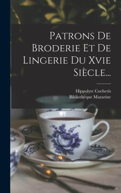 Patrons De Broderie Et De Lingerie Du Xvie Siècle... - Cocheris, Hippolyte; Mazarine, Bibliothèque