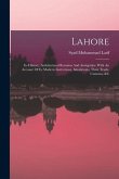 Lahore: Its History, Architectural Remains And Antiquities: With An Account Of Its Modern Institutions, Inhabitants, Their Tra