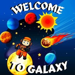 Welcome to Galaxy Book for Kids: Colorful Educational and Entertaining Book for Kids/ A Bright and Colourful Children's Galaxy Book with a Clean, Mode - Russ West