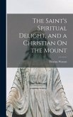 The Saint's Spiritual Delight, and a Christian On the Mount