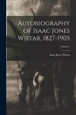 Autobiography of Isaac Jones Wistar, 1827-1905; Volume 2