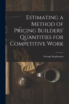 Estimating a Method of Pricing Builders' Quantities for Competitive Work - Stephenson, George