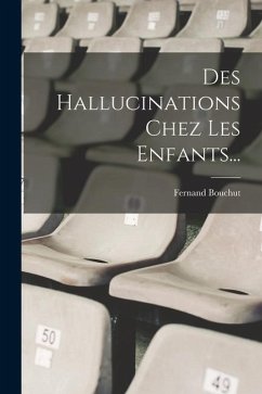 Des Hallucinations Chez Les Enfants... - Bouchut, Fernand