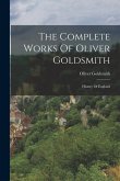The Complete Works Of Oliver Goldsmith: History Of England