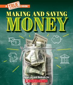 Making and Saving Money: Jobs, Taxes, Inflation... and Much More! (a True Book: Money) - Liu, Janet; Liu, Melinda