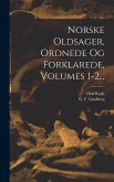 Norske Oldsager, Ordnede Og Forklarede, Volumes 1-2...