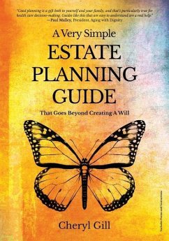 A Very Simple Estate Planning Guide That Goes Beyond Creating a Will - Gill, Cheryl