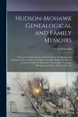 Hudson-Mohawk Genealogical and Family Memoirs; a Record of Achievements of the People of the Hudson and Mohawk Valleys in New York State, Included Wit