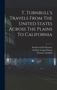 T. Turnbull's Travels From The United States Across The Plains To California - Turnbull, Thomas