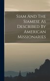 Siam And The Siamese As Described By American Missionaries