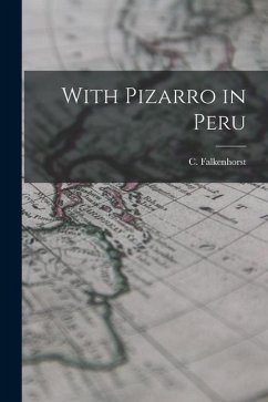 With Pizarro in Peru - Falkenhorst, C.