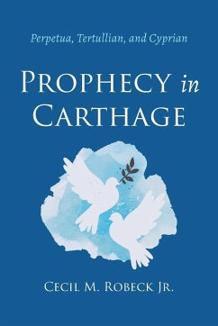 Prophecy in Carthage - Robeck, Cecil M. Jr.