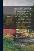 Records of the Governor and Company of the Massachusetts bay in New England: Printed by Order of the Legislature