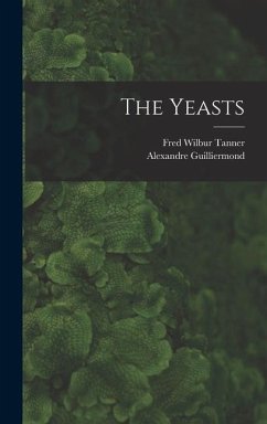 The Yeasts - Guilliermond, Alexandre; Tanner, Fred Wilbur