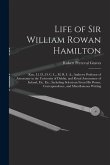 Life of Sir William Rowan Hamilton: Knt., Ll. D., D. C. L., M. R. I. A., Andrews Professor of Astronomy in the University of Dublin, and Royal Astrono