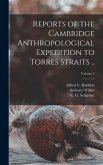 Reports of the Cambridge Anthropological Expedition to Torres Straits ..; Volume 1
