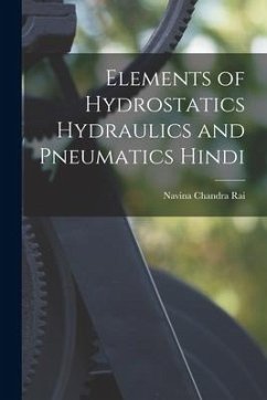 Elements of Hydrostatics Hydraulics and pneumatics Hindi - Rai, Navina Chandra