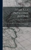 Viaje Á La Patagonia Austral: Emprendido Bajo Los Auspicios Del Gobierno Nacional, 1876-1877