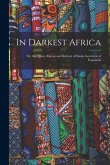 In Darkest Africa: Or, the Quest, Rescue and Retreat of Emin, Governor of Equatoria