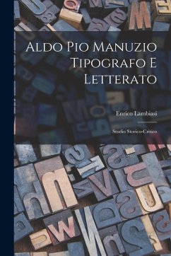 Cover Aldo Pio Manuzio tipografo e letterato: Studio storico-critico