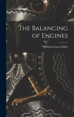 The Balancing of Engines - Dalby, William Ernest