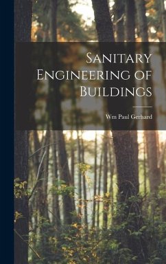Sanitary Engineering of Buildings - Gerhard, Wm Paul