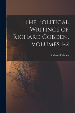 Cover The Political Writings of Richard Cobden, Volumes 1-2